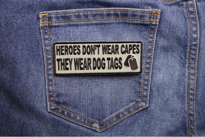 Heroes Don't Wear Capes They Wear Dog Tags Patch shown on jeans
