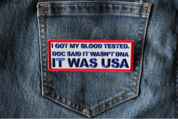 I Got my Blood Tested, Doc Said it wasn't DNA, It Was USA Patch shown on jeans