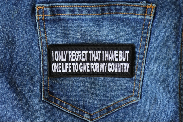 I only regret that I have but one Life to Give for My Country Patriotic Iron on Patch shown on jeans