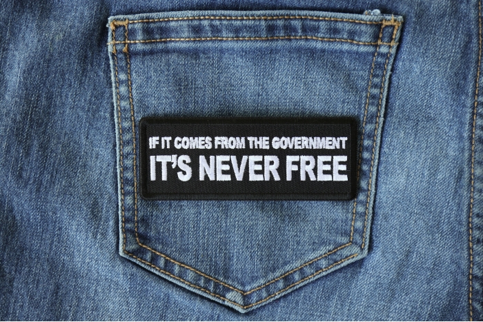 If It Comes from The Government It's Never Free Patch shown on jeans
