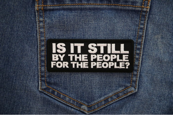 Is it Still By The People For the People Patch shown on jeans