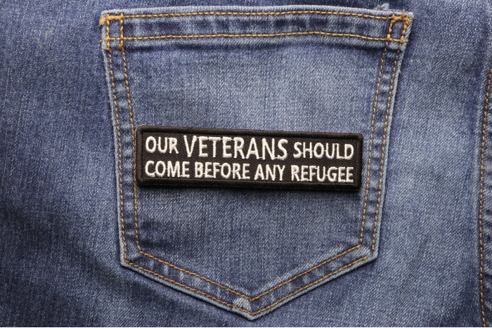 Our Veterans Should Come Before Any Refugee Patch shown on jeans