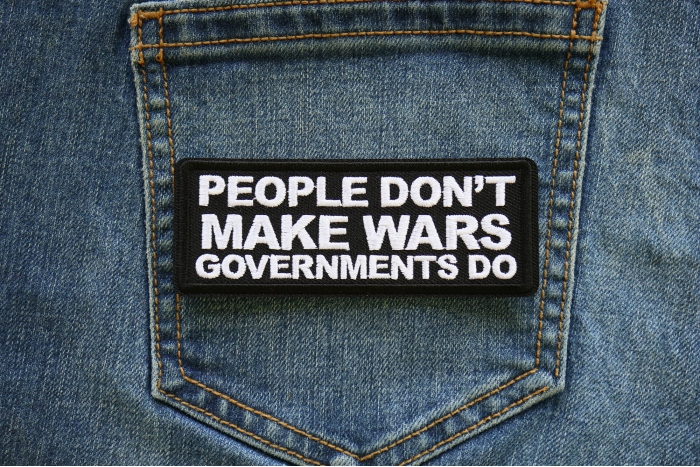People Don't Make Wars Governments Do Iron on Patch shown on jeans