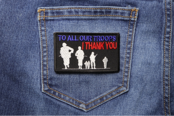 To All Our Troops I Thank You Patriotic Iron on Patch Rectangular shown on jeans