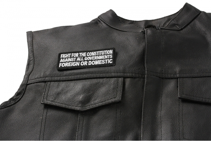 Fight For The Constitution Against All Governments Foreign or Domestic Patch - Iron on Patch - 4x1.5 inch shown on leather vest