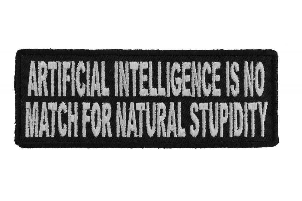 Artificial Intelligence Is No Match For Natural Stupidity Patch