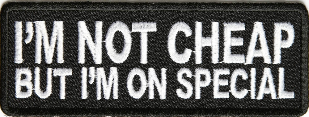 Im Not Cheap But Im On Special Patch