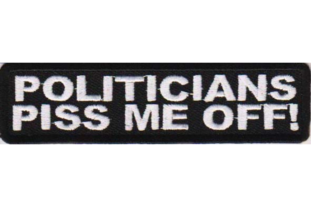 Politicians Piss Me Off Patch