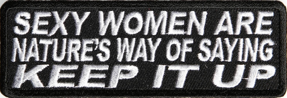 Sexy Women Are Natures Way Of Saying Keep It Up Patch