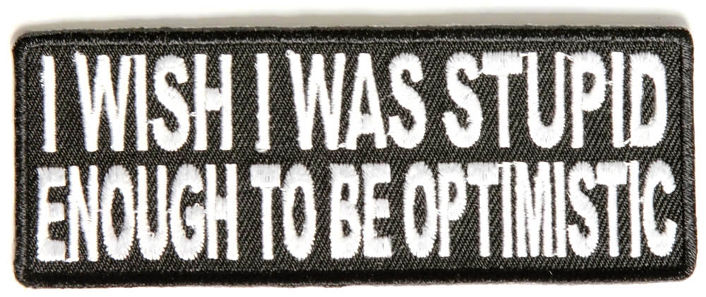 Stupid Enough To Be Optimistic Patch