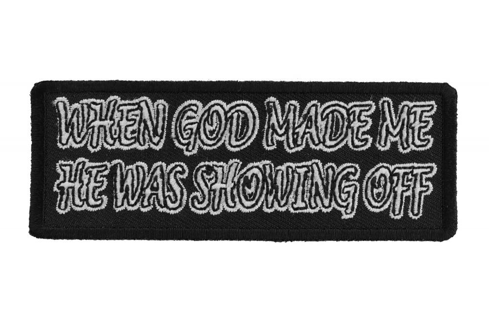 When God Made Me He Was Showing Off Patch