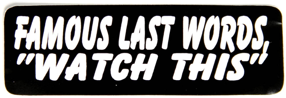 Famous Last Words, Watch This Sticker