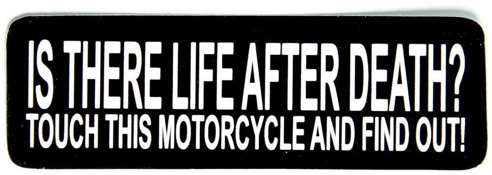 Is There Life After Death Touch This Motorcycle and Find Out Sticker