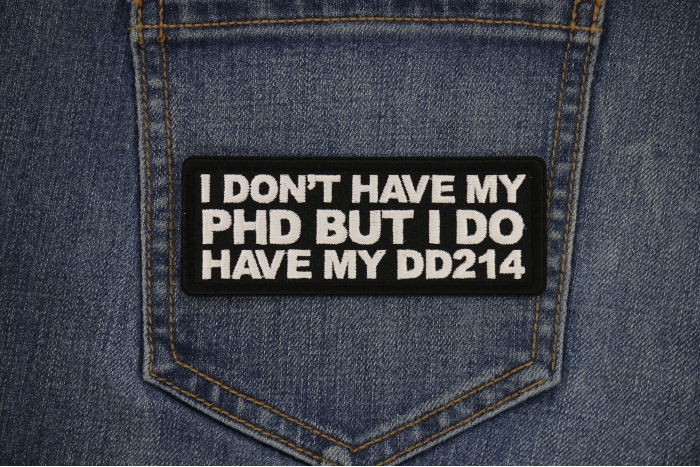 I don't have my PHD by I do have my DD214 Patch shown on jeans