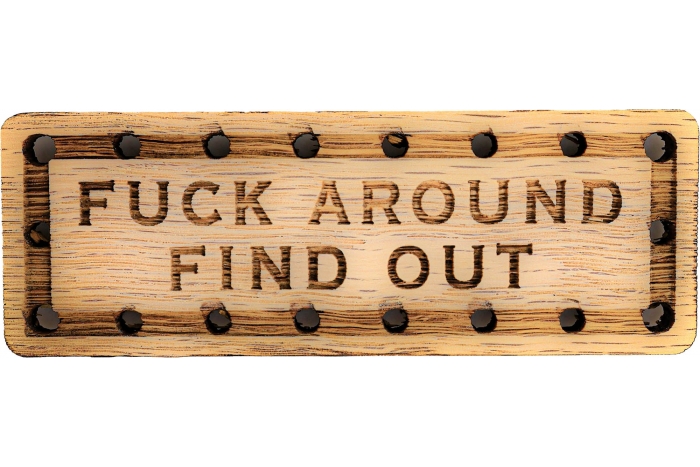 Fuck Around Find Out Solid Oak Laser Engraved Wooden Patch