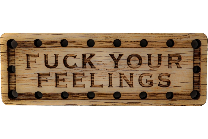 Fuck Your Feelings Oak Wood Patch
