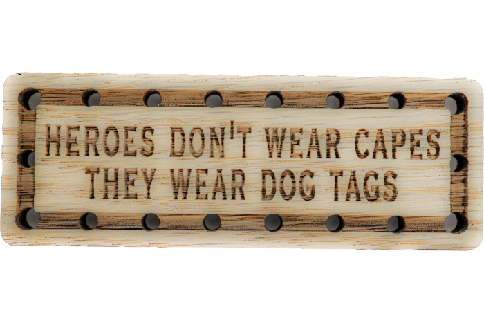 Heroes Don't Wear Capes They wear Dog Tags Wood Oak Patch