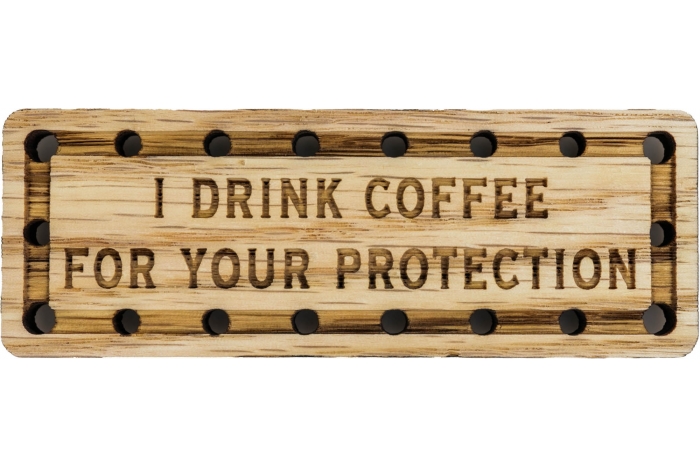 I Drink Coffee for your Protection Oak Wood Patch