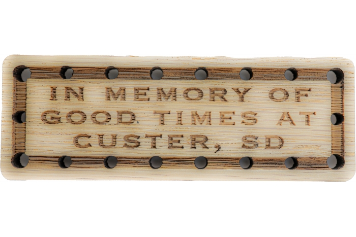 In memory of Good times at Custer SD Wood Oak Patch