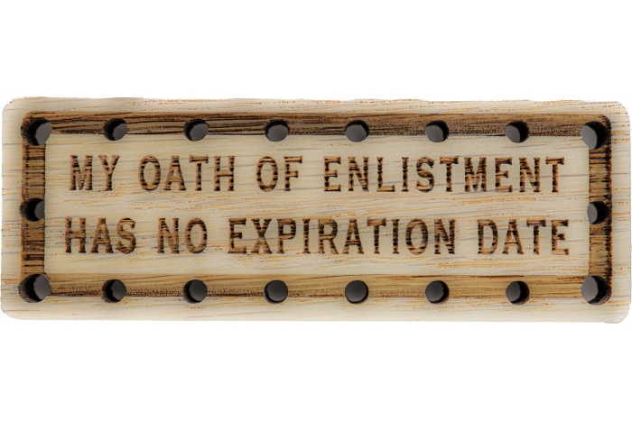 My oath of Enlistment has no expiration Date Wood Oak Patch