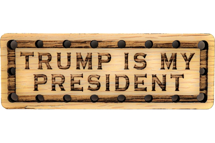 Trump is My President Solid Oak Laser Engraved Wooden Patch