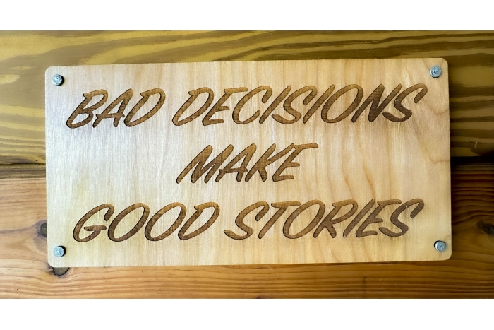 Bad Decisions Make Good Stories Wood Sign